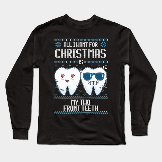 All I Want For Christmas Is My Two Front Teeth Funny Ugly Sweater Long Sleeve T-Shirt by BadDesignCo